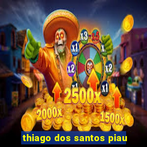 thiago dos santos piau